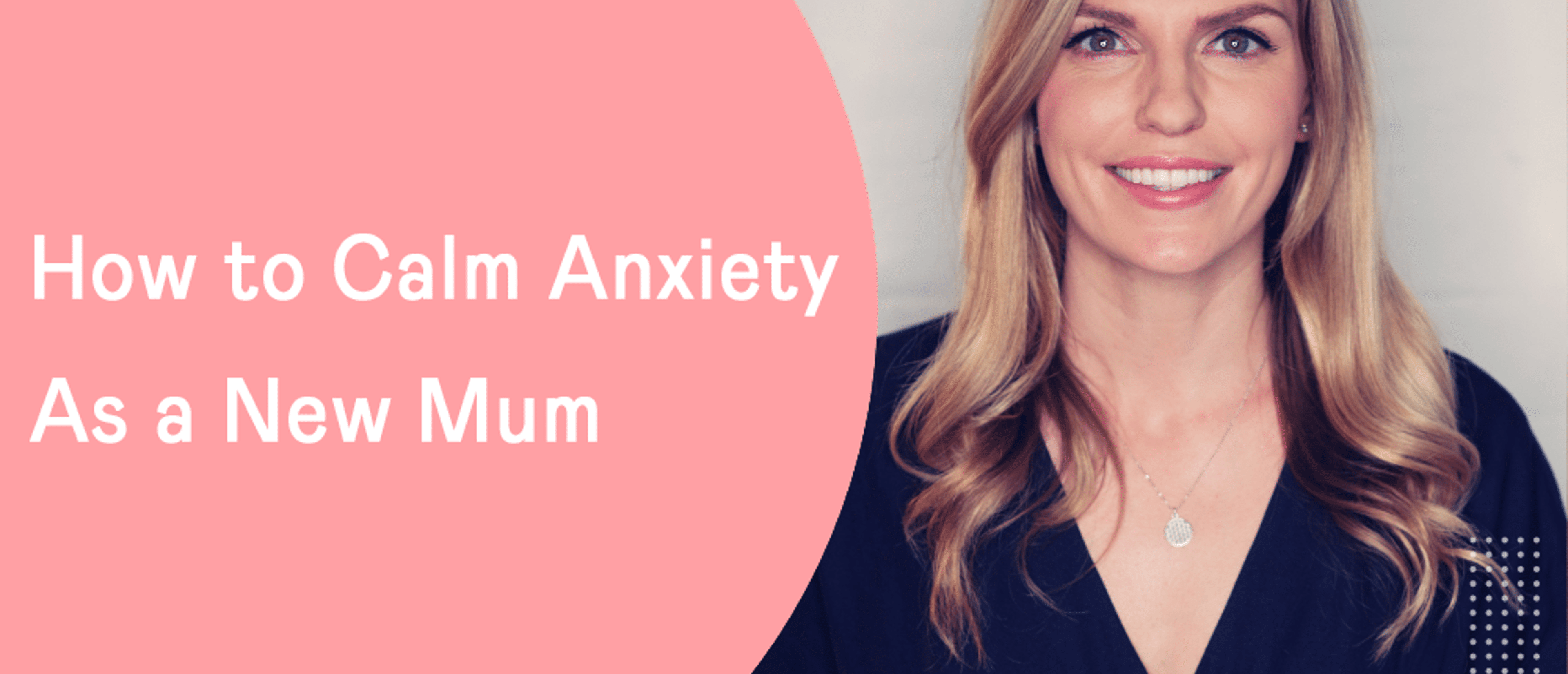How to Calm Anxiety As a New Mum
